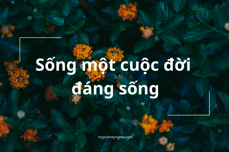Sống một cuộc đời đáng sống